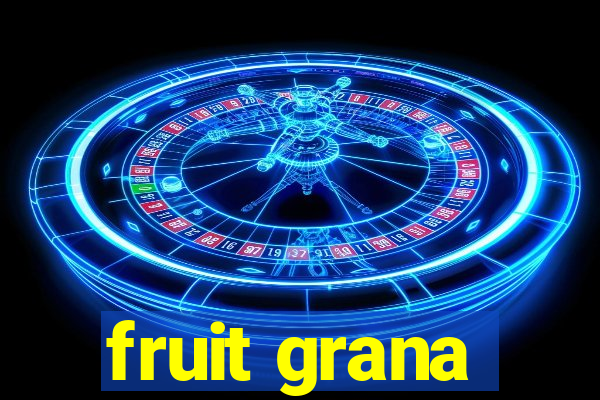 fruit grana